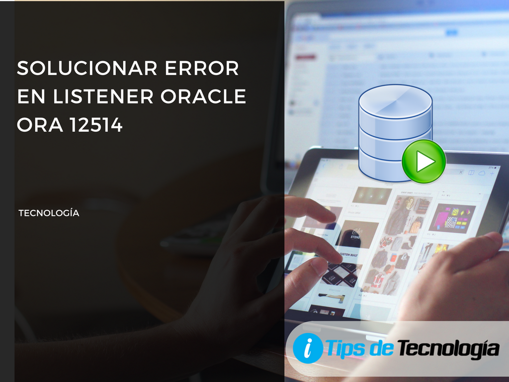 solucionar error en listener oracle ora-12514