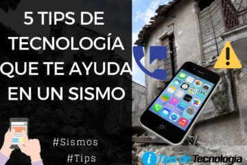 5 tips de tecnología que te ayudará en un sismo